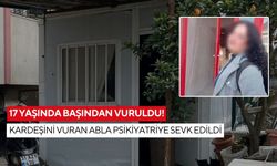 17 yaşında başından vuruldu! Kardeşini vuran abla psikiyatriye sevk edildi