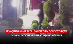 17 yaşındaki maskeli saldırgan dehşet saçtı! Güvenlik görevlisine kurşun yağdırdı