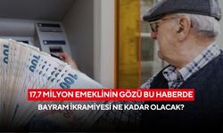 17,7 milyon emeklinin gözü bu haberde: Bayram ikramiyesi ne kadar olacak?