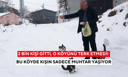 2 bin kişi gitti, o köyünü terk etmedi! Bu köyde kışın sadece muhtar yaşıyor