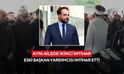 Aynı ailede ikinci intihar: Eski başkan yardımcısı intihar etti