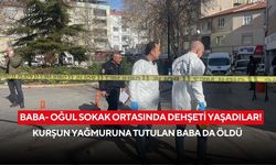 Baba- oğul sokak ortasında dehşeti yaşadılar! Kurşun yağmuruna tutulan baba da öldü