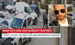 Baba ve 3 oğluna kurşun yağmıştı! 1 oğul öldü, dehşet anları kameraya yansıdı
