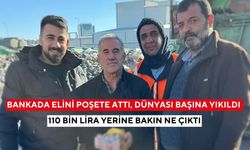 Bankada elini poşete attı, dünyası başına yıkıldı: 110 bin lira yerine bakın ne çıktı