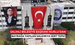 Salihli Belediye Başkanı Nurlu’dan Bayrağa yapılan saldırıya sert tepki