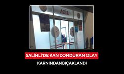 Salihli’de kan donduran olay: Karnından bıçaklandı