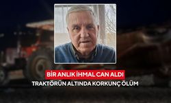 Bir anlık ihmal can aldı: Traktörün altında korkunç ölüm
