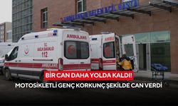 Bir can daha yolda kaldı! Motosikletli genç korkunç şekilde can verdi