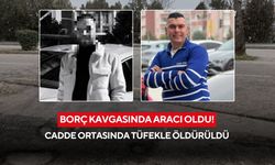 Borç kavgasında aracı oldu! Cadde ortasında tüfekle öldürüldü