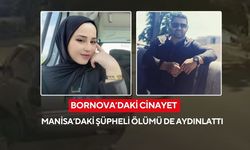 Bornova’daki cinayet Manisa’daki şüpheli ölümü de aydınlattı