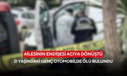 Çalışır haldeki araçta şüpheli ölüm: 21 yaşındaki genç hayatını kaybetti