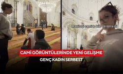 Cami görüntülerinde yeni gelişme: Genç kadın serbest