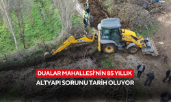 Dualar Mahallesi’nin 85 yıllık altyapı sorunu tarih oluyor