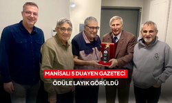 Manisalı 5 duayen gazeteci ödüle layık görüldü