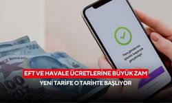 EFT ve havale ücretlerine büyük zam: Yeni tarife o tarihte başlıyor