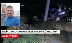 Salihli'de otomobil elektrik direğine çarptı: 1 ölü, 2 yaralı