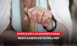 Emeklileri ilgilendiren karar Resmi Gazete’de yayımlandı