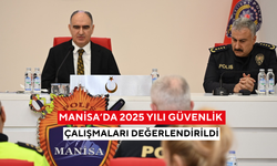 Manisa’da 2025 yılı güvenlik çalışmaları değerlendirildi