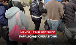 Manisa ile birlikte 15 ilde ‘Kapalı Çarşı’ operasyonu