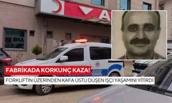 Fabrikada korkunç kaza! Forkliftin üzerinden kafa üstü düşen işçi yaşamını yitirdi