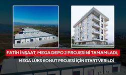 Fatih İnşaat, Mega Depo 2 projesini tamamladı, Mega Lüks Konut projesi için start verildi