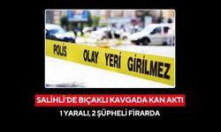 Salihli’de bıçaklı kavgada kan aktı: 1 yaralı, 2 şüpheli firarda