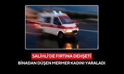 Salihli’de görünmez kaza! Fırtınada düşen mermer 72 yaşındaki kadını yaraladı