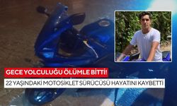 Gece yolculuğu ölümle bitti! 22 yaşındaki motosiklet sürücüsü hayatını kaybetti