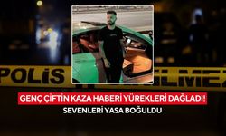 Genç çiftin kaza haberi yürekleri dağladı! Sevenleri yasa boğuldu