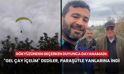 Gökyüzünden geçerken duyunca dayanamadı: "Gel çay içelim" dediler, paraşütle yanlarına indi