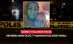 Görev yolunda facia: Hemşire anne öldü, 7 yaşındaki kızı ağır yaralı
