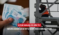 "Heves eden eksi 10’u görünce bırakıyor": Yüksek maaşa rağmen eleman bulunamıyor