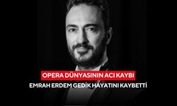 İstanbul Devlet Opera ve Balesi’nde büyük kayıp / Koro sanatçısı Emrah Erdem Gedik hayatını kaybetti
