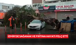 İzmir’de sağanak ve fırtına hayatı felç etti