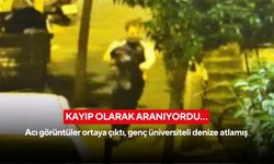 Kayıp olarak aranıyordu… Acı görüntüler ortaya çıktı, genç üniversiteli denize atlamış