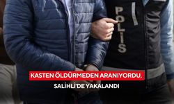 Kasten öldürmeden aranıyordu, Salihli'de yakalandı