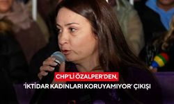 CHP’li Özalper’den, ‘İktidar kadınları koruyamıyor’ çıkışı