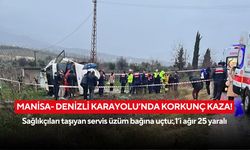 Manisa- Denizli Karayolu’nda korkunç kaza! Sağlıkçıları taşıyan servis üzüm bağına uçtu, 1’i ağır 25 yaralı
