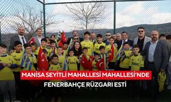 Manisa Seyitli Mahallesi Mahallesi’nde Fenerbahçe rüzgarı esti