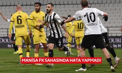 Manisa FK sahasında hata yapmadı