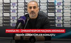 Manisa FK – Ümraniyespor maçının ardından teknik direktörler konuştu