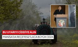 Manisa’da zirai ilaç alarmı! Reçetesiz satanlara ağır ceza geliyor