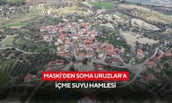 MASKİ’den Soma Uruzlar’a içme suyu hamlesi