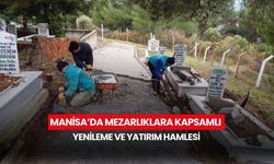 Manisa’da mezarlıklara kapsamlı yenileme ve yatırım hamlesi