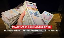 Milyonları ilgilendiriyor! Kıdem tazminatı hesaplanırken bu ayrıntıya dikkat