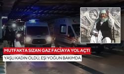 Mutfakta sızan gaz faciaya yol açtı: Yaşlı kadın öldü, eşi yoğun bakımda