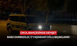 Okul bahçesinde dehşet: Baba darbedildi, 17 yaşındaki oğlu bıçaklandı