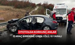 Otoyolda korkunç anlar: 12 araç birbirine girdi; 1 ölü, 10 yaralı