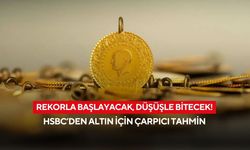Rekorla başlayacak, düşüşle bitecek! HSBC’den altın için çarpıcı tahmin