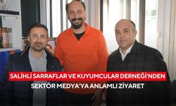 Salihli Sarraflar ve Kuyumcular Derneği’nden Sektör Medya’ya ziyaret